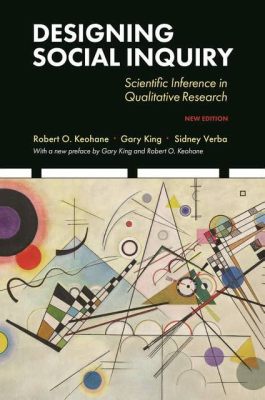  「Designing Social Inquiry: Scientific Inference in Qualitative Research」 - 魅惑的な質的分析と科学的推論の融合