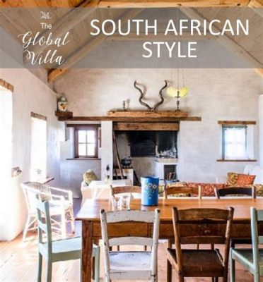  Spaces for Living: Inspiring Interiors from South Africa -  A Journey Through Sun-Drenched Minimalism and Vibrant Cultural Tapestry!