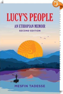  「Uplifting Humanity: Stories from Ethiopian Souls」: 勇ましさの物語と希望の光が織りなす、心の旅へようこそ！